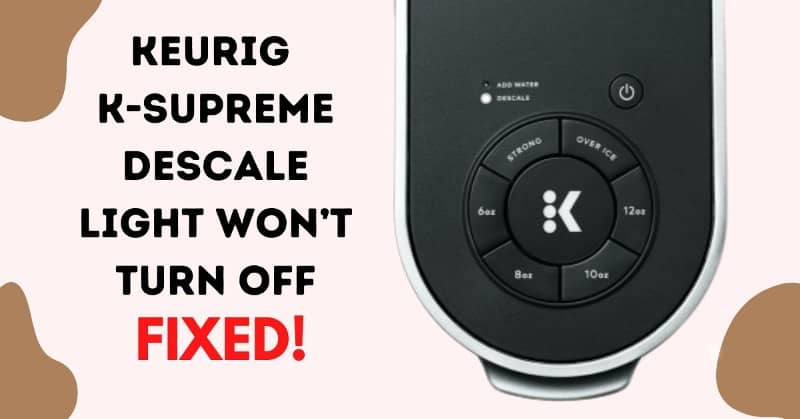keurig k supreme descale light won't turn off